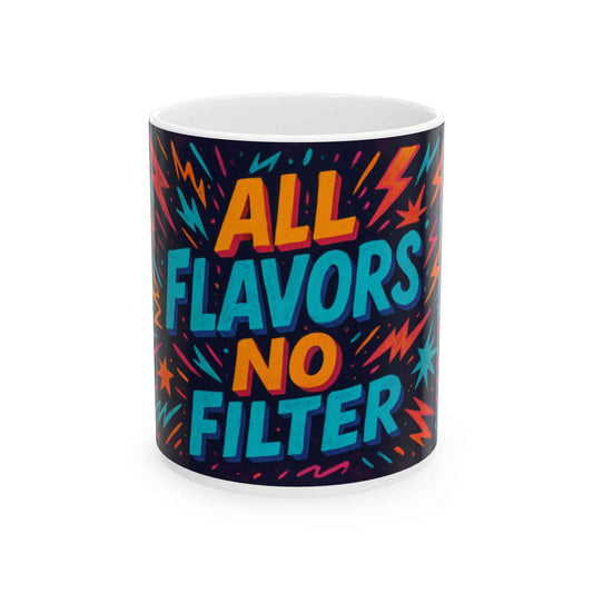 Colorful Ceramic Mug - All Flavors No Filter, Coffee Mug, Gift for Coffee Lovers, Unique Drinkware, Custom Mug, Fun Office Decor