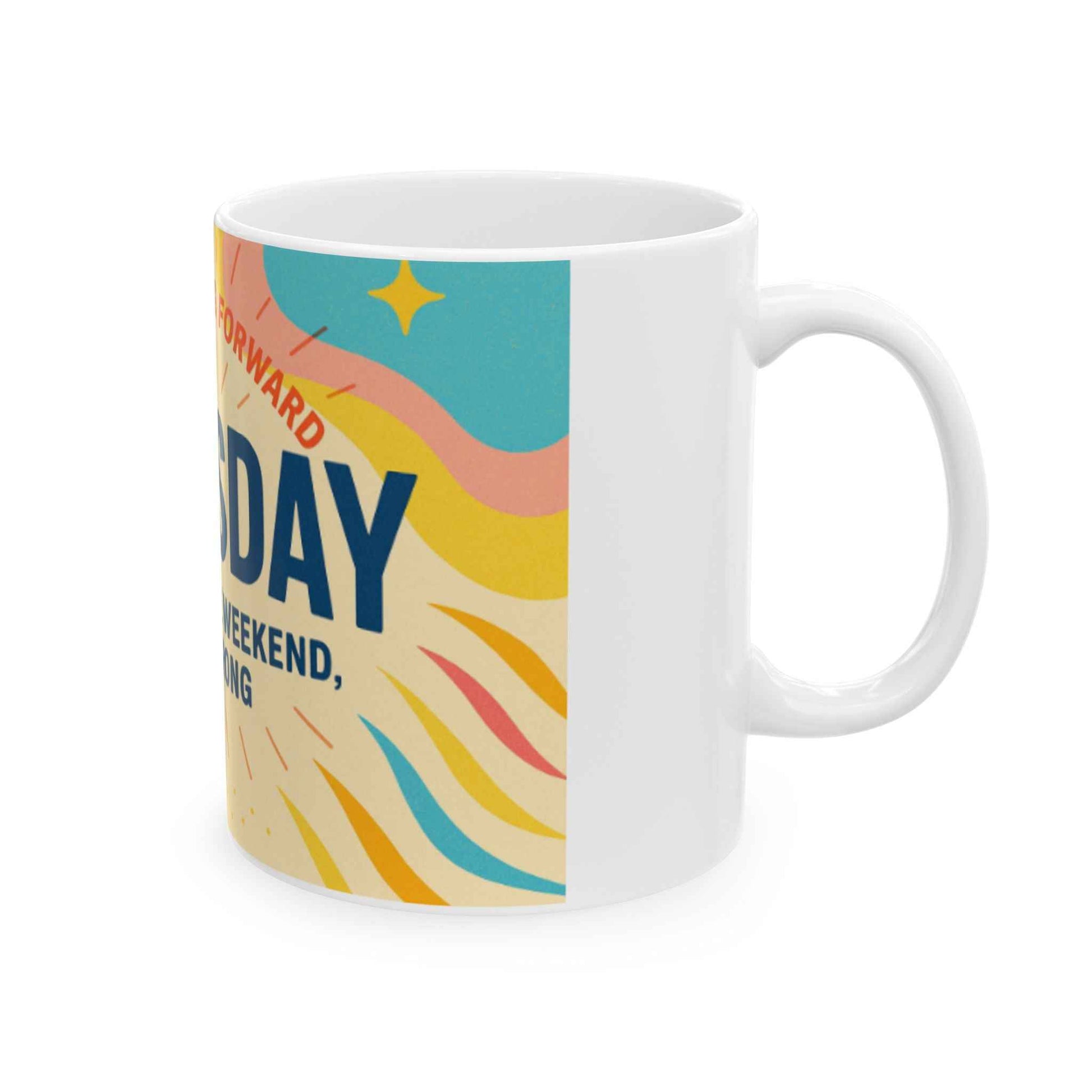 Inspirational Ceramic Mug: Keep Pushing Forward for Thursday Motivation, Coffee Mug, Gift for Friends, Office Decor, Weekend Vibes