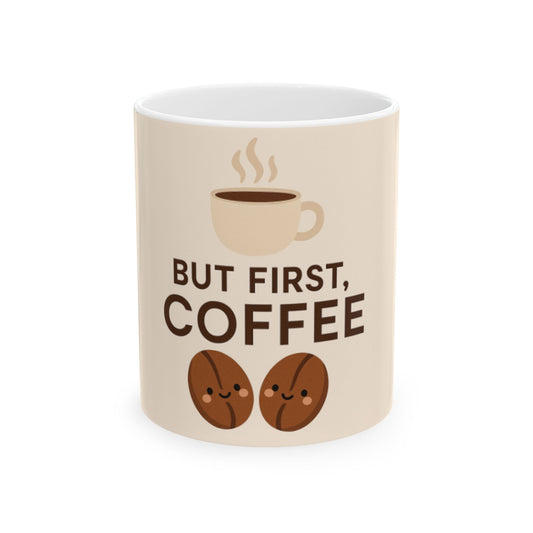 Coffee Lover's Ceramic Mug, But First Coffee Mug, Funny Gift for Coffee Drinkers, Cute Mug for Moms, Unique Kitchen Decor  Digital Art
