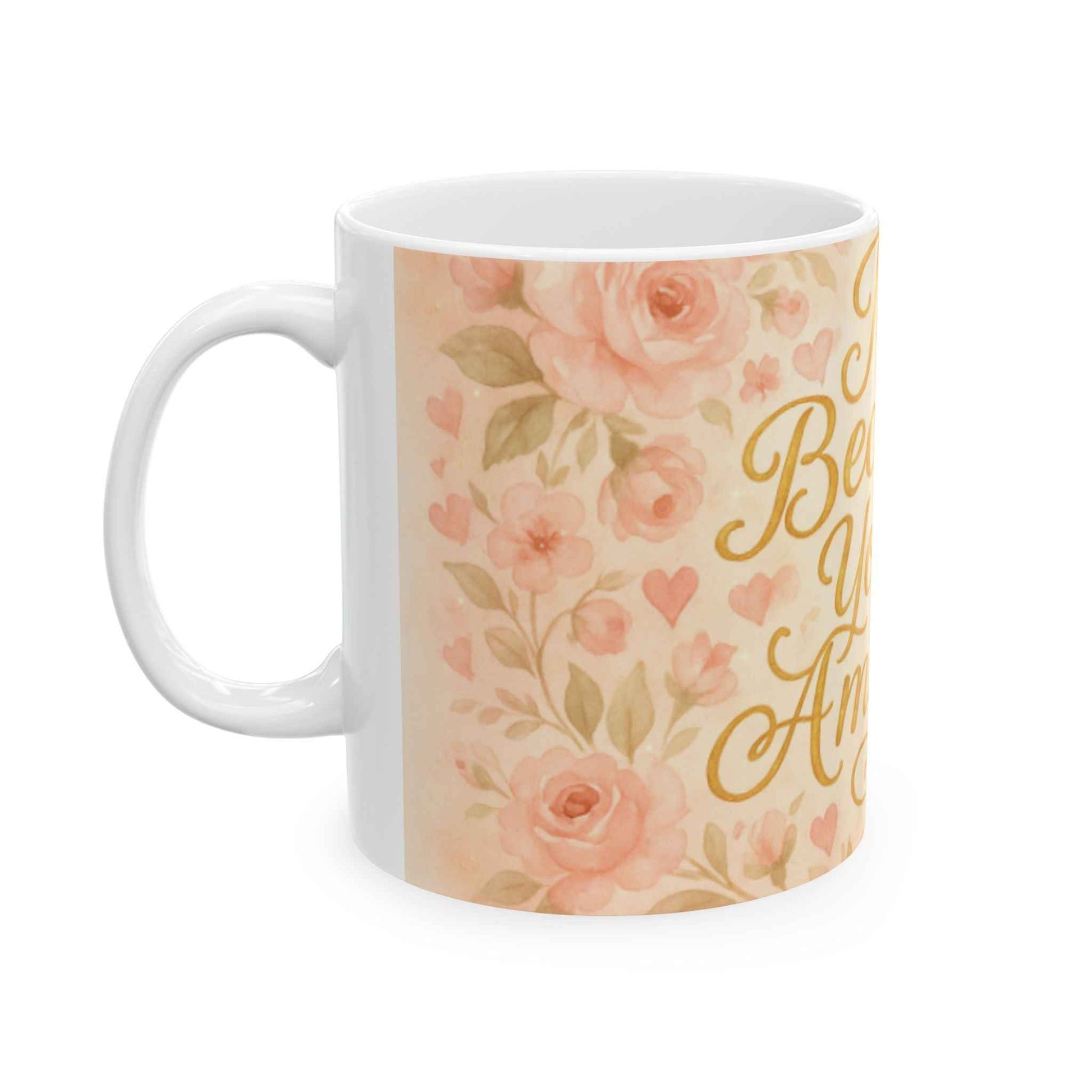 Just Because You're Amazing Ceramic Mug, Gift for Friends, Inspirational Coffee Cup, Cute Flower Design, 11oz & 15oz Available
