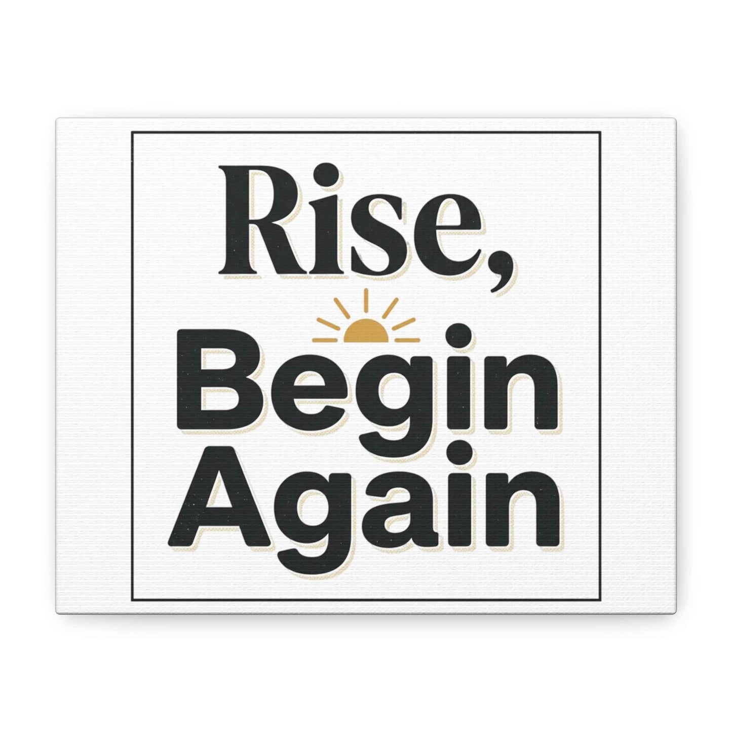 Rise, Begin Again Canvas Wall Art — Inspirational Morning Quote Stretched Matte