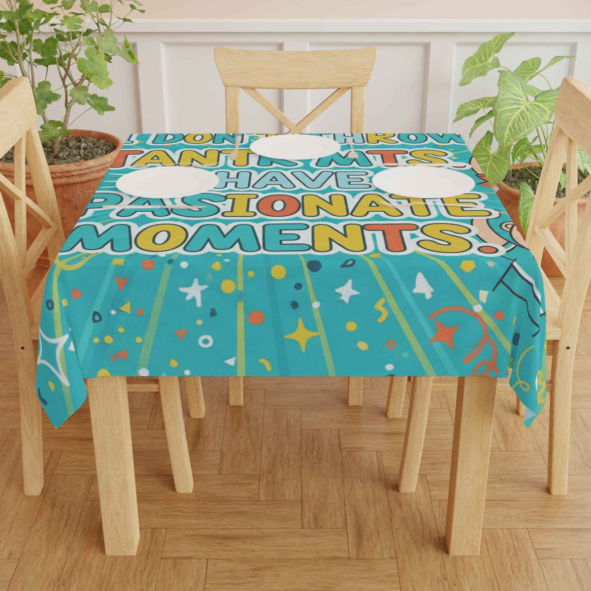 I Don’t Throw Tantrums Tablecloth - Funny Kids’ ‘Passionate Moments’ Party Table Cover