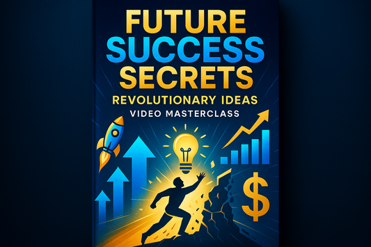 Future Success Secrets Revolutionary Ideas Video Masterclass