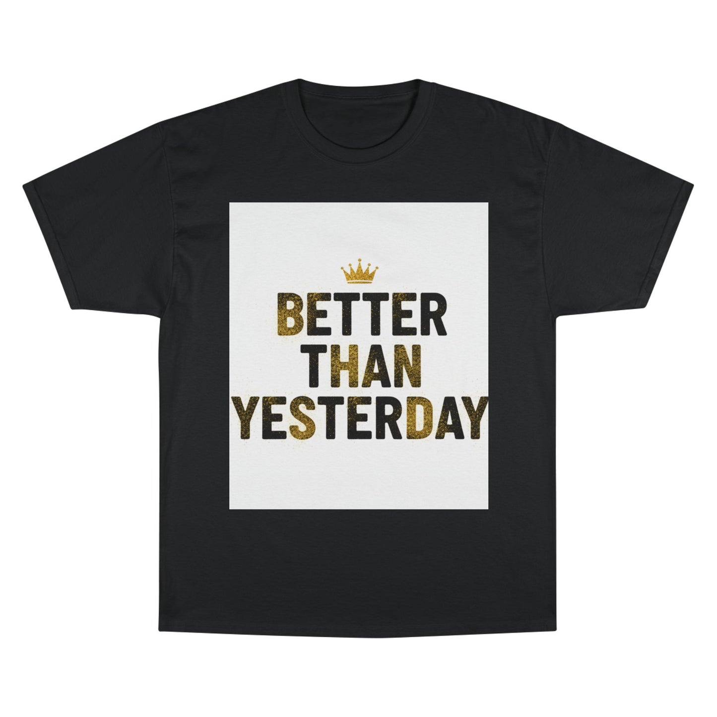 Better Than Yesterday T-Shirt — Motivational Champion Shirt