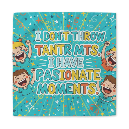 Cotton Twill Napkin — "I Don't Throw Tantrums, I Have Passionate Moments" Kids Humor Party Napkin