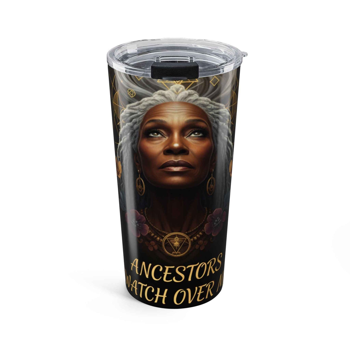 Ancestors Watch Over Me Tumbler — 20oz Inspirational Travel Cup