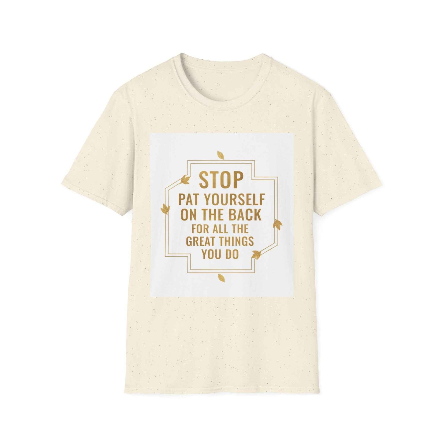 Motivational Tee — “Stop, Pat Yourself on the Back for All the Great Things You Do”