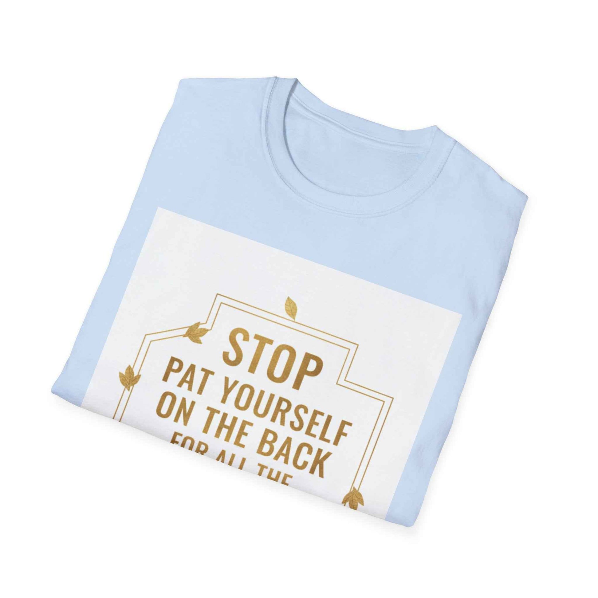 Motivational Tee — “Stop, Pat Yourself on the Back for All the Great Things You Do”