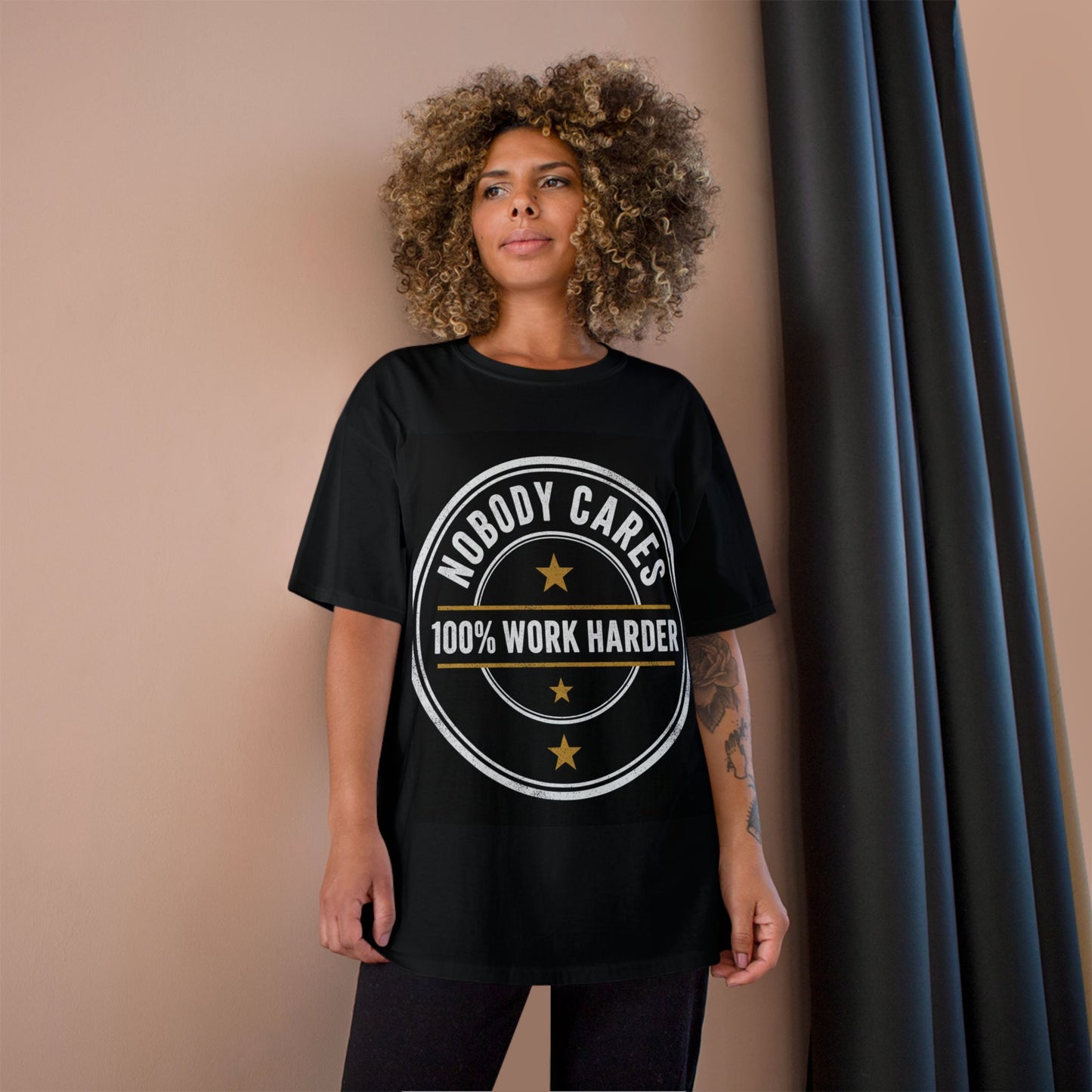 Nobody Cares 100% Work Harder T-Shirt