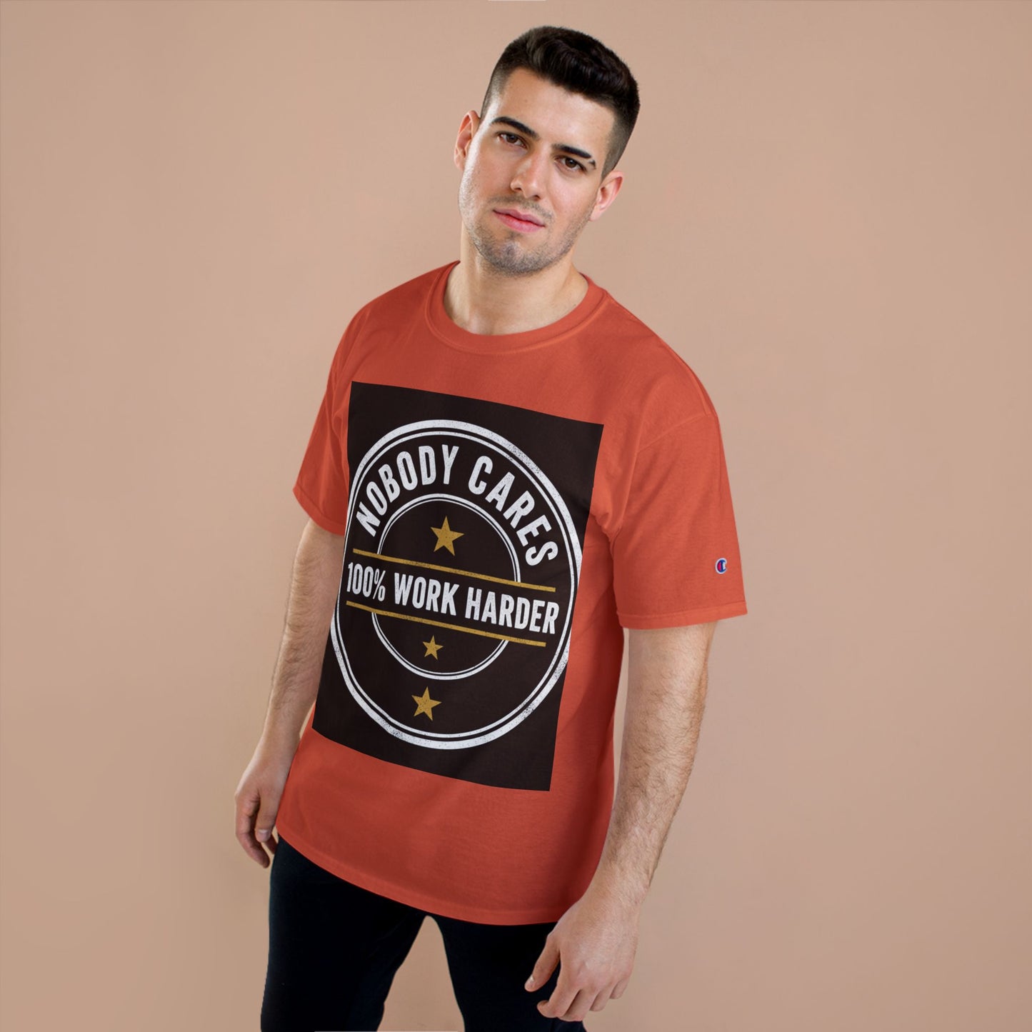 Nobody Cares 100% Work Harder T-Shirt
