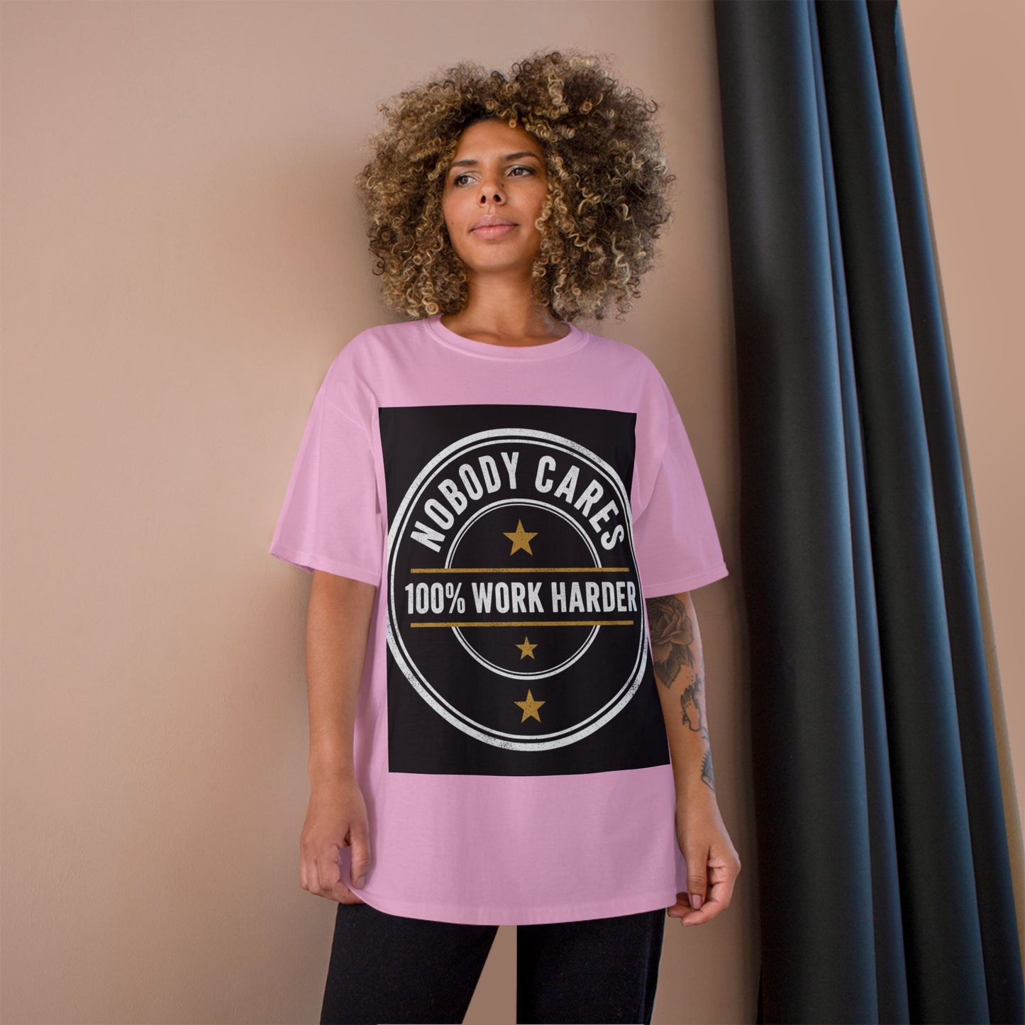 Nobody Cares 100% Work Harder T-Shirt