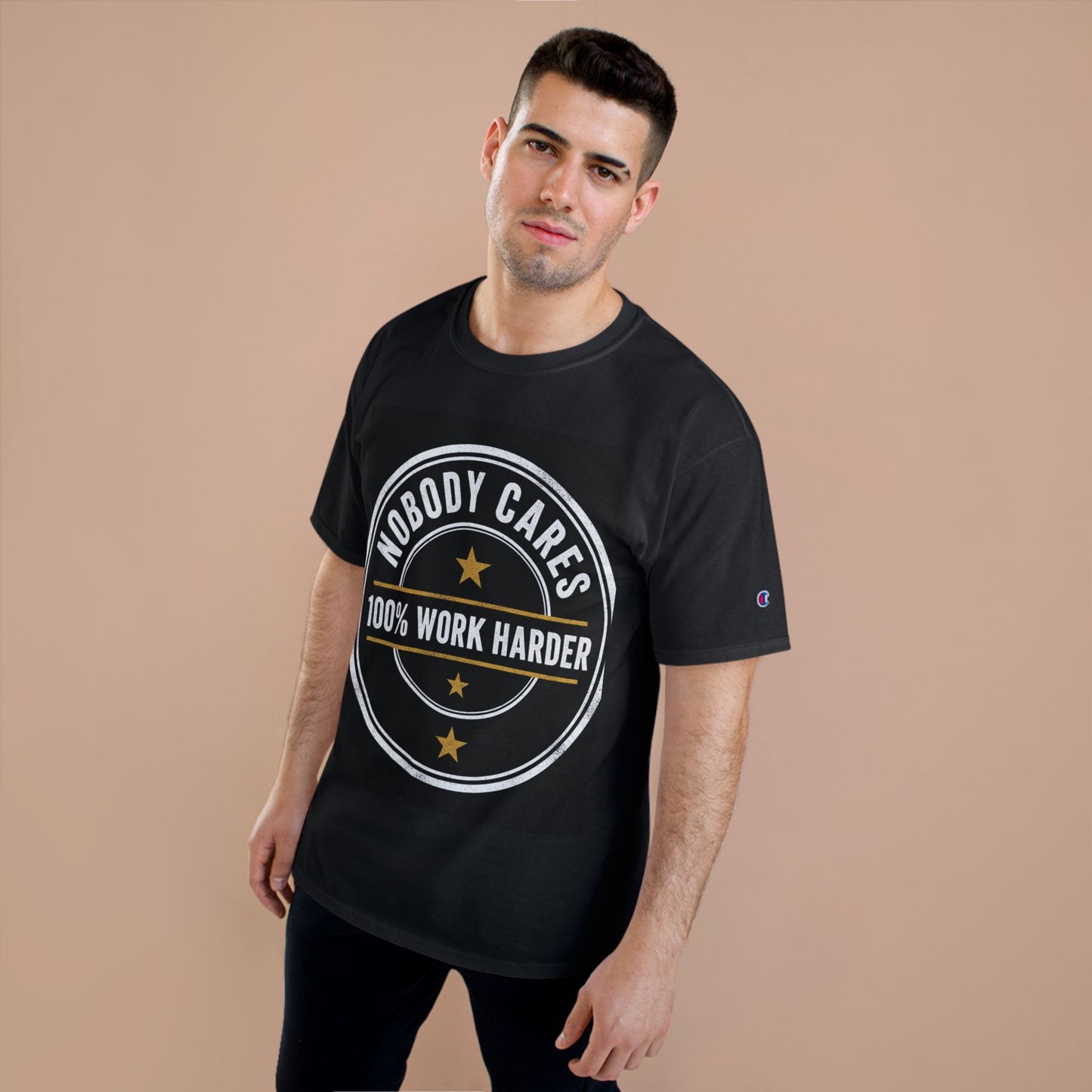 Nobody Cares 100% Work Harder T-Shirt