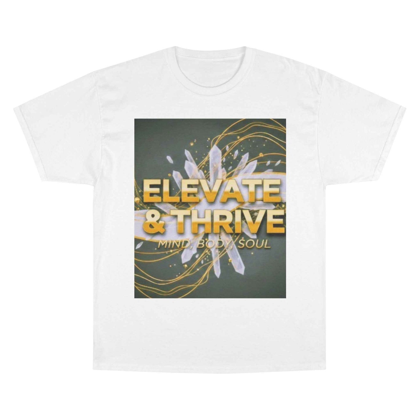 Elevate & Thrive Champion Tee — Mind Body Soul Inspirational Shirt