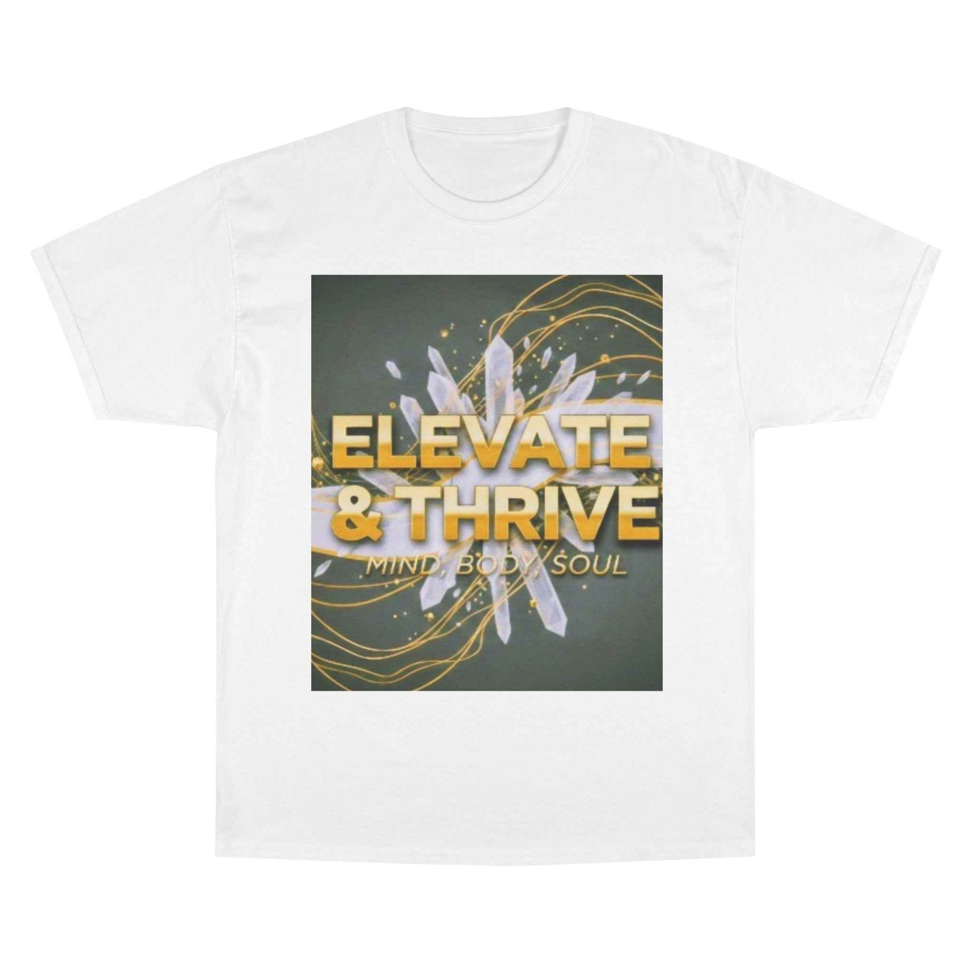 Elevate & Thrive Champion Tee — Mind Body Soul Inspirational Shirt