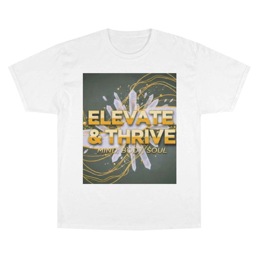 Elevate & Thrive Champion Tee — Mind Body Soul Inspirational Shirt