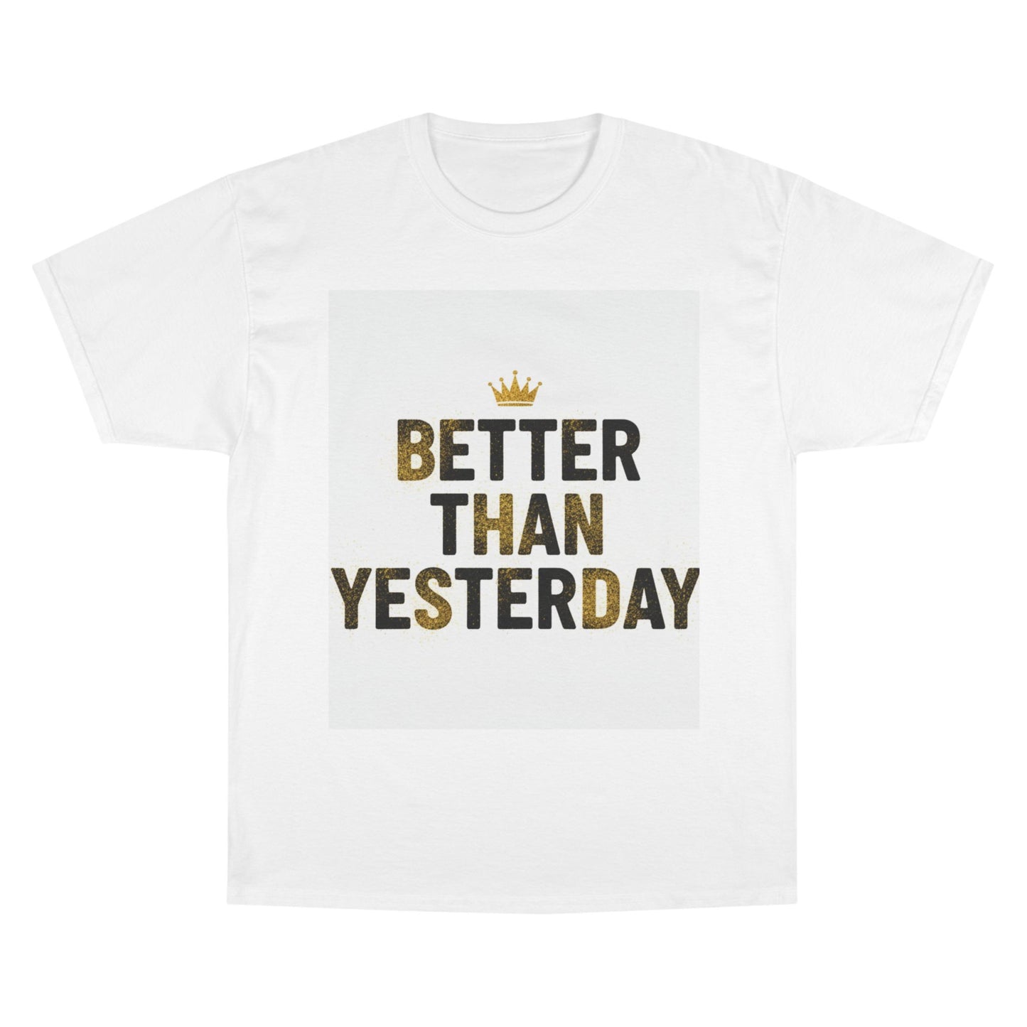 Better Than Yesterday T-Shirt — Motivational Champion Shirt