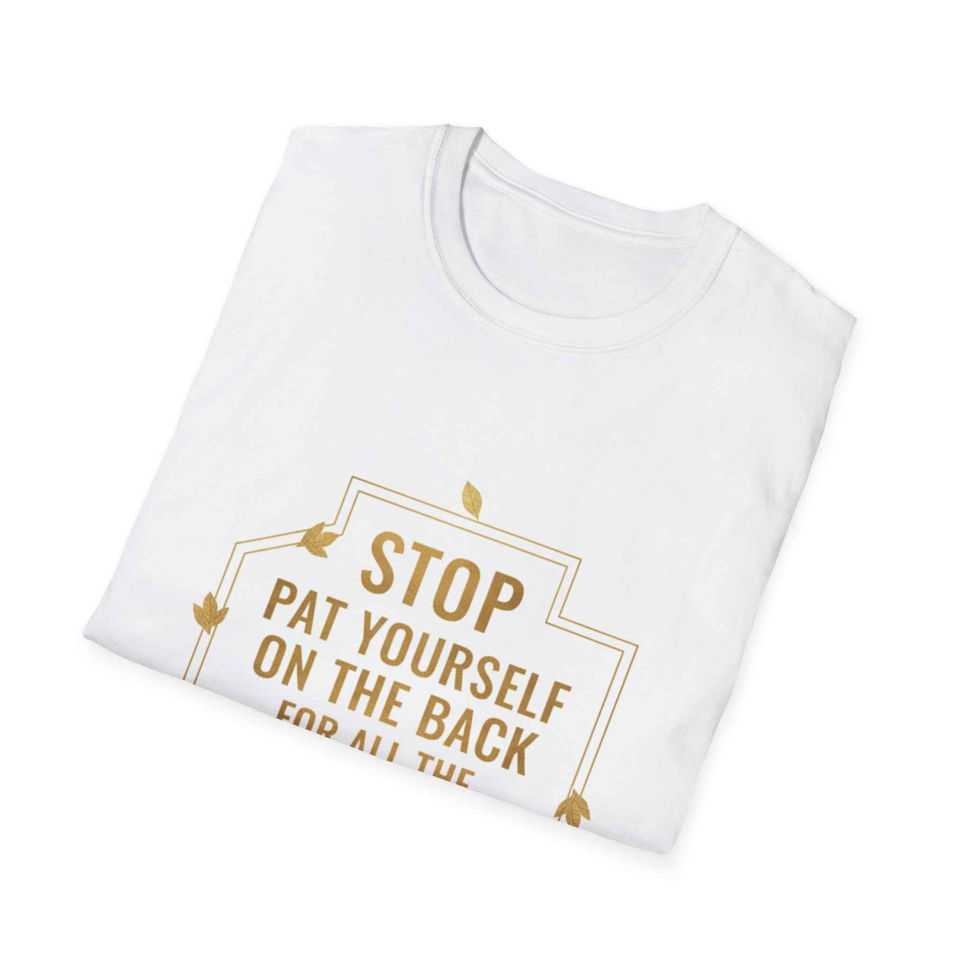 Motivational Tee — “Stop, Pat Yourself on the Back for All the Great Things You Do”