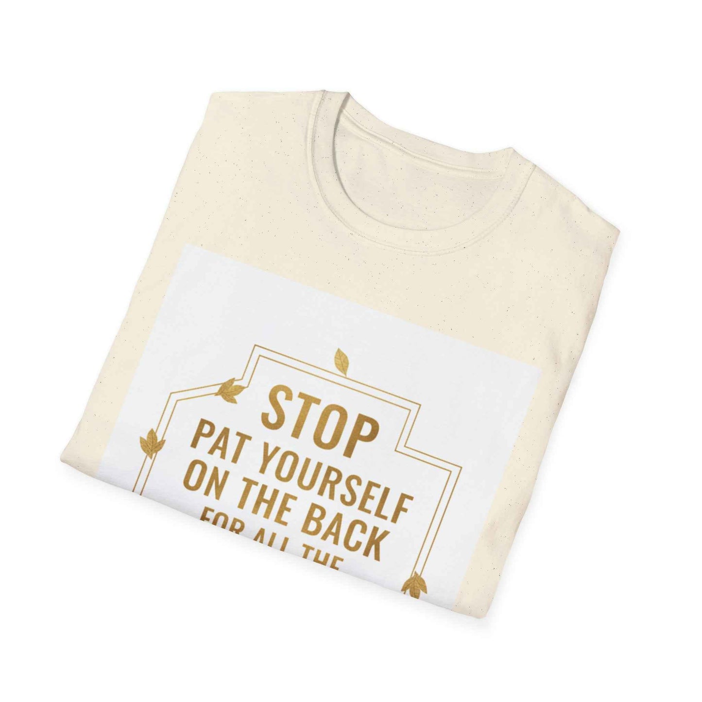 Motivational Tee — “Stop, Pat Yourself on the Back for All the Great Things You Do”