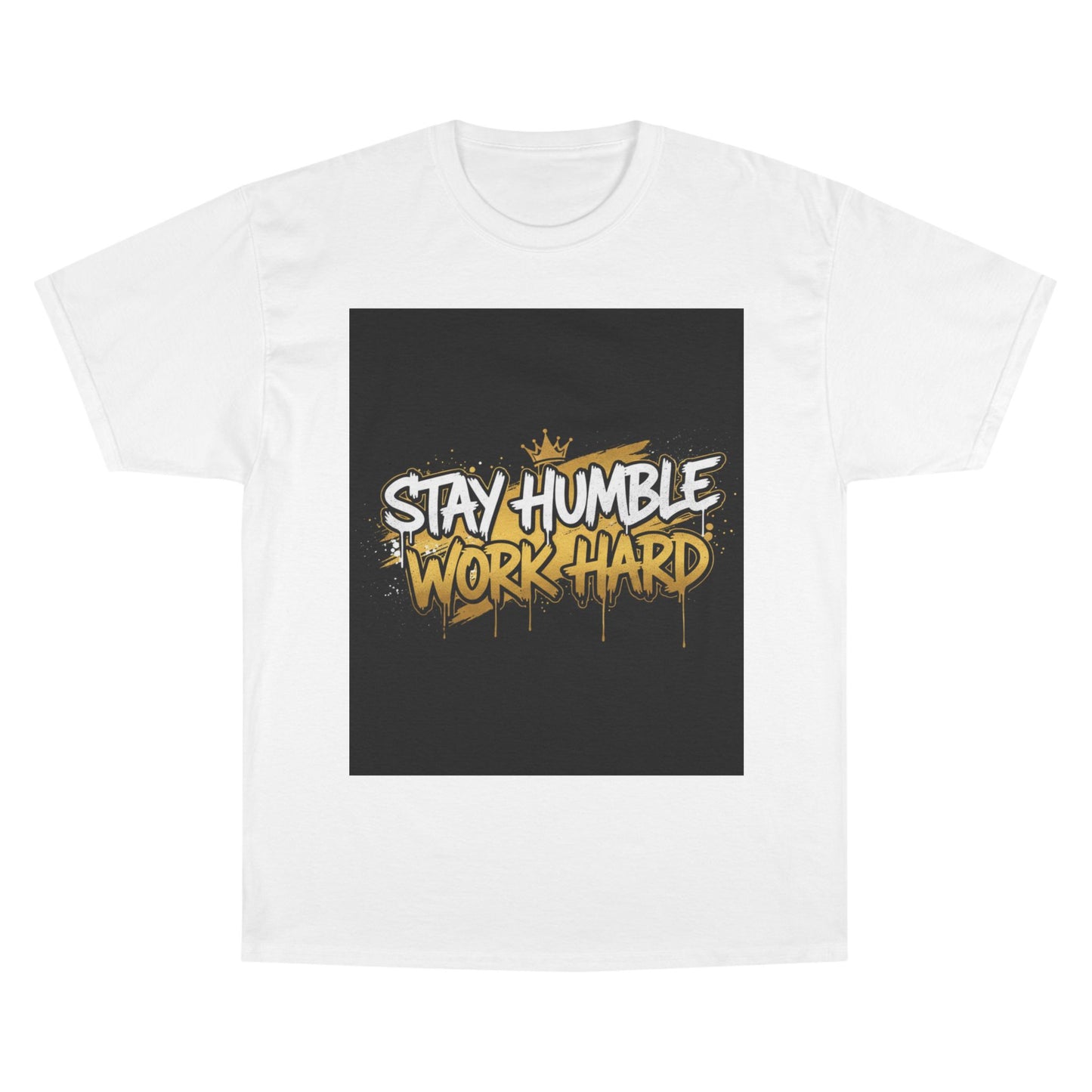 Stay Humble Work Hard T-Shirt