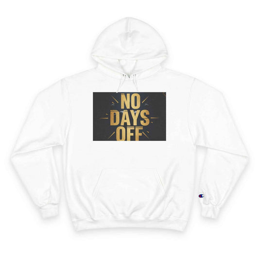 No Days Off Hoodie — Motivational Champion Hoodie for Gym & Hustle