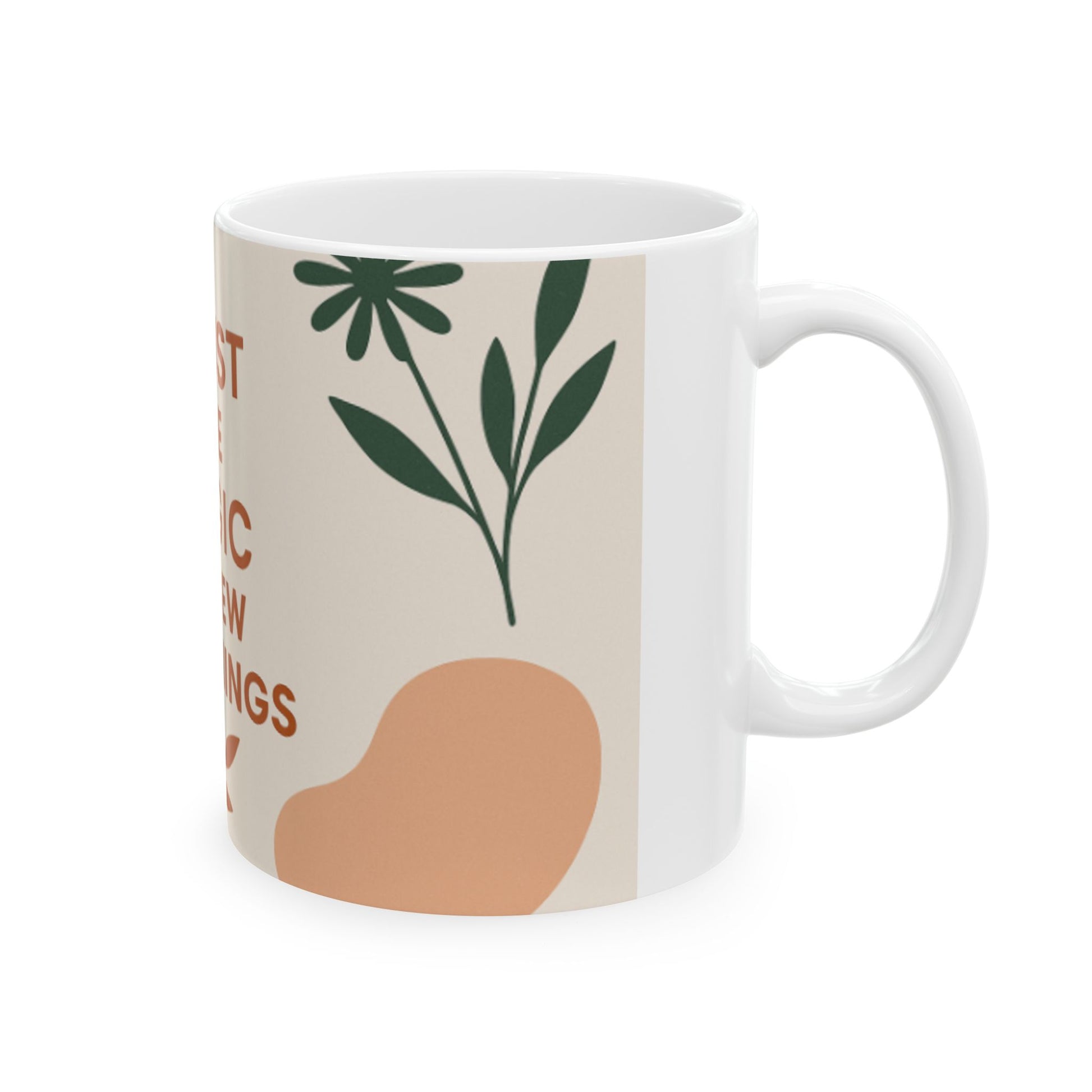 Magic of New Beginnings Ceramic Mug, Inspirational Coffee Cup, Gift for Her, Motivational Drinkware, Positive Vibes Mug  Digital Art