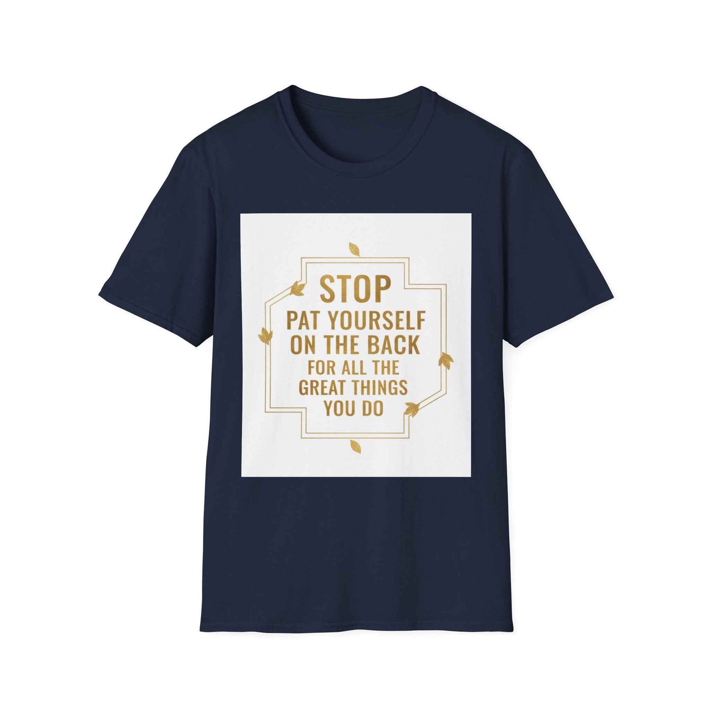 Motivational Tee — “Stop, Pat Yourself on the Back for All the Great Things You Do”