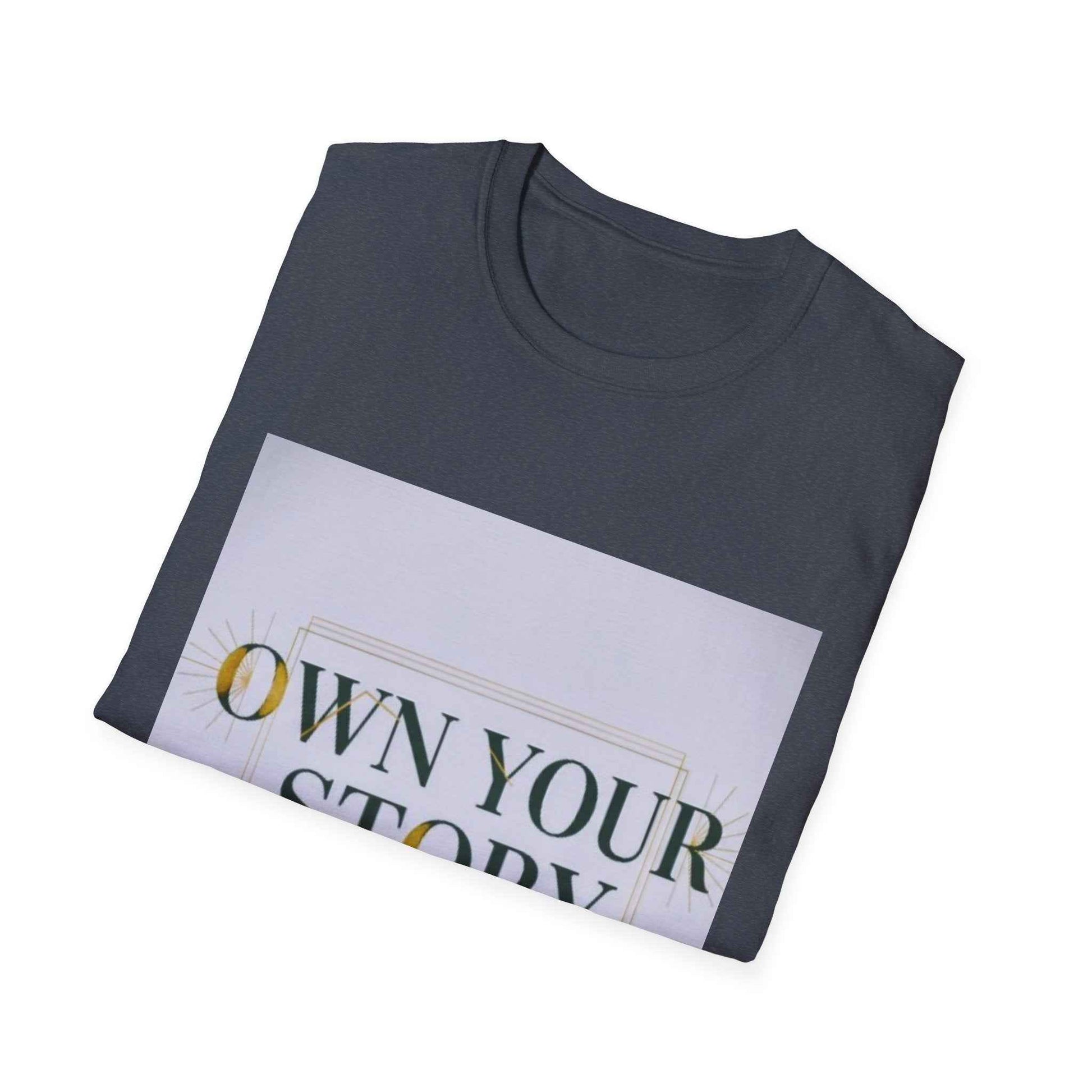 Own Your Story T-Shirt — Inspirational Empowerment Tee