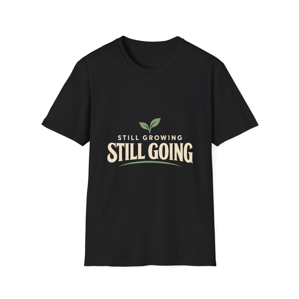 Still Growing Inspirational T-Shirt