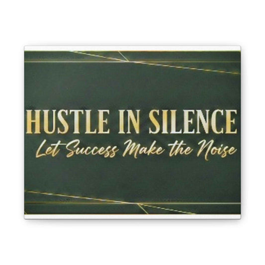 Hustle in Silence Canvas Wall Art — “Let Success Make the Noise” Motivational Office Decor