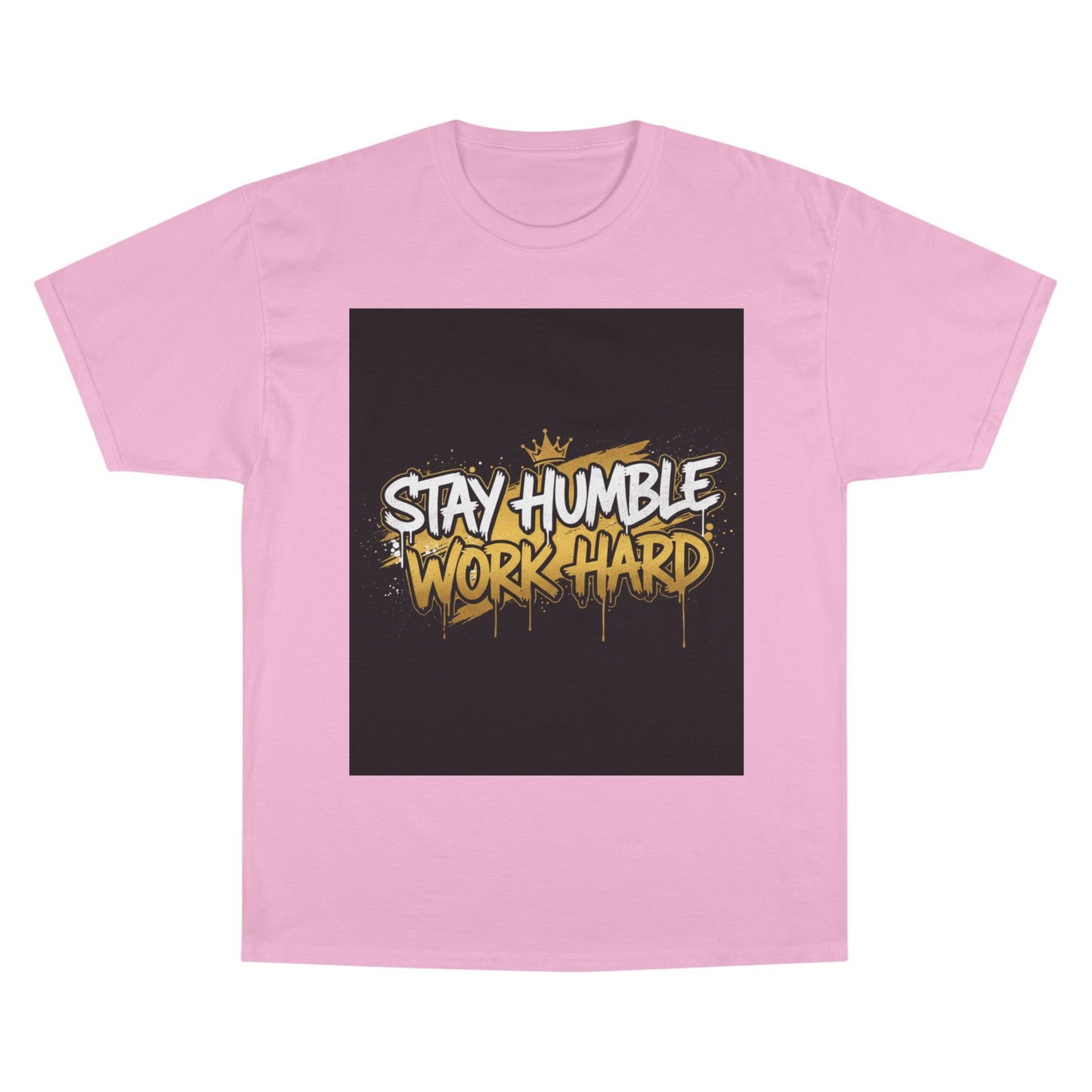 Stay Humble Work Hard T-Shirt