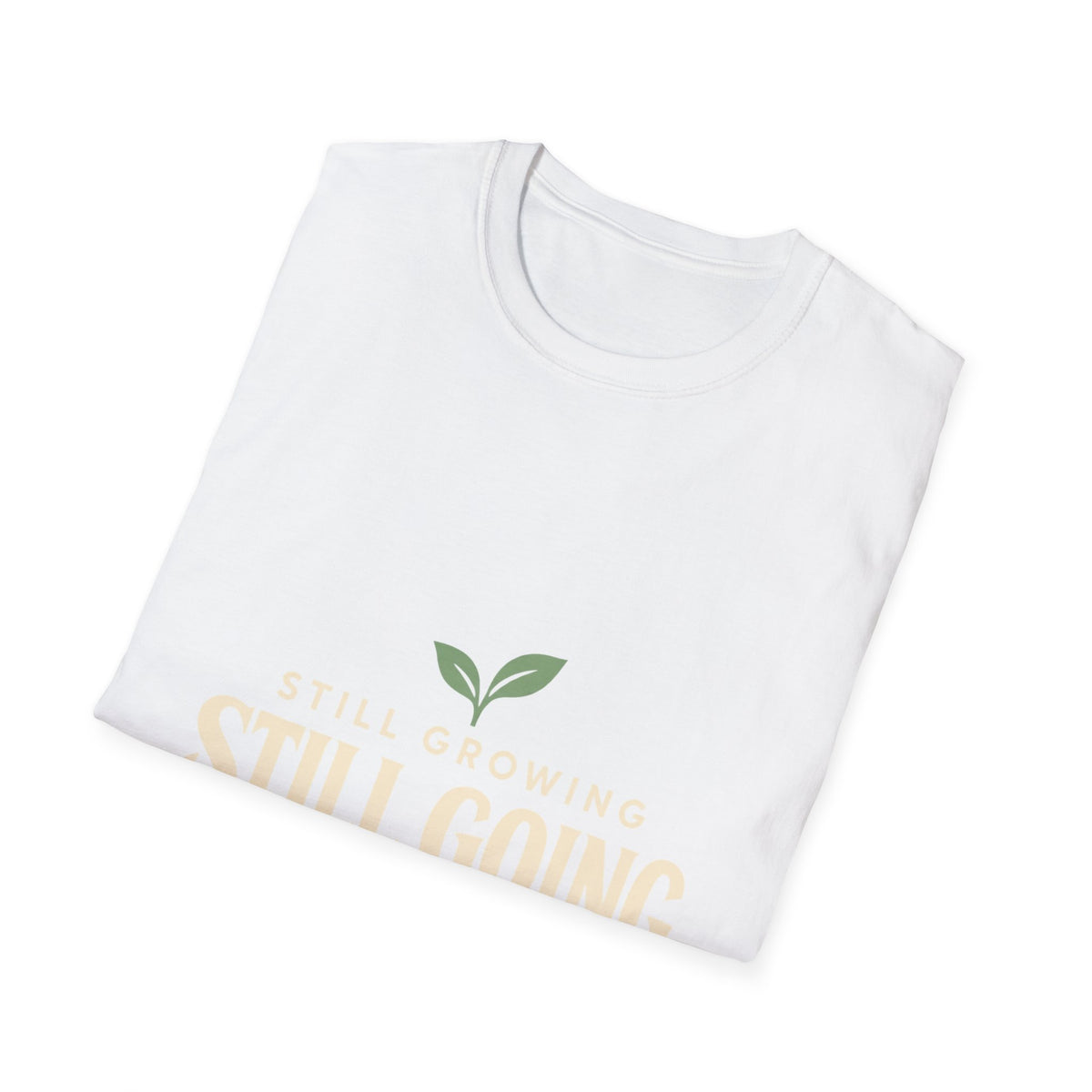Still Growing Inspirational T-Shirt