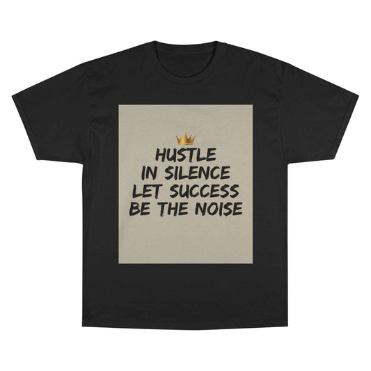 Hustle in Silence T-Shirt — "Let Success Be The Noise" Motivational Tee