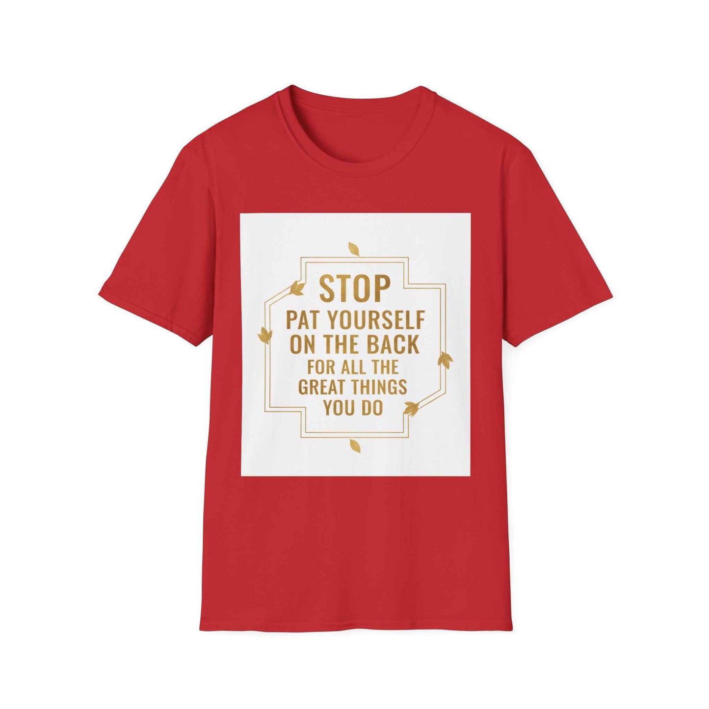 Motivational Tee — “Stop, Pat Yourself on the Back for All the Great Things You Do”