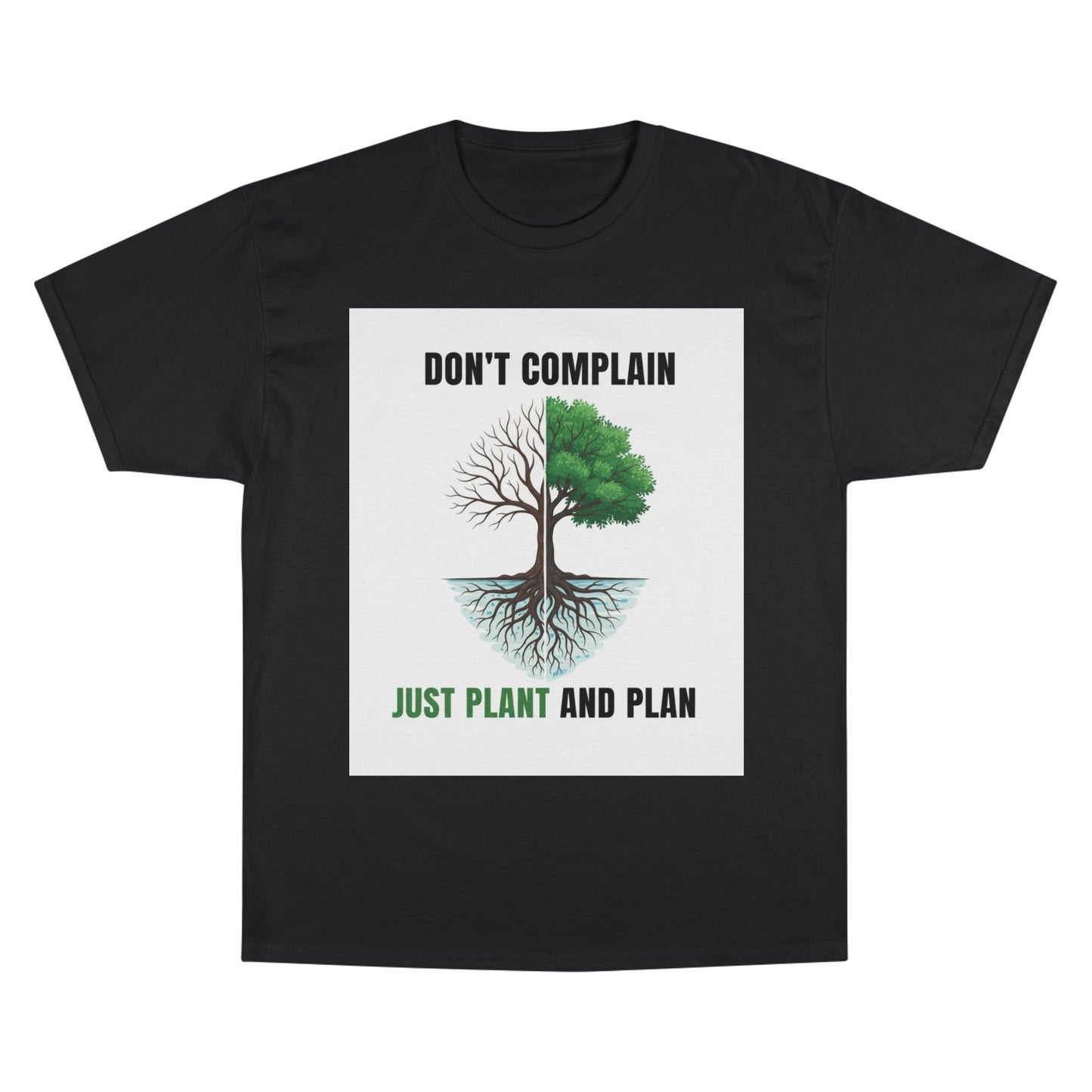 Don't Complain Just Plant And Plan T-Shirt