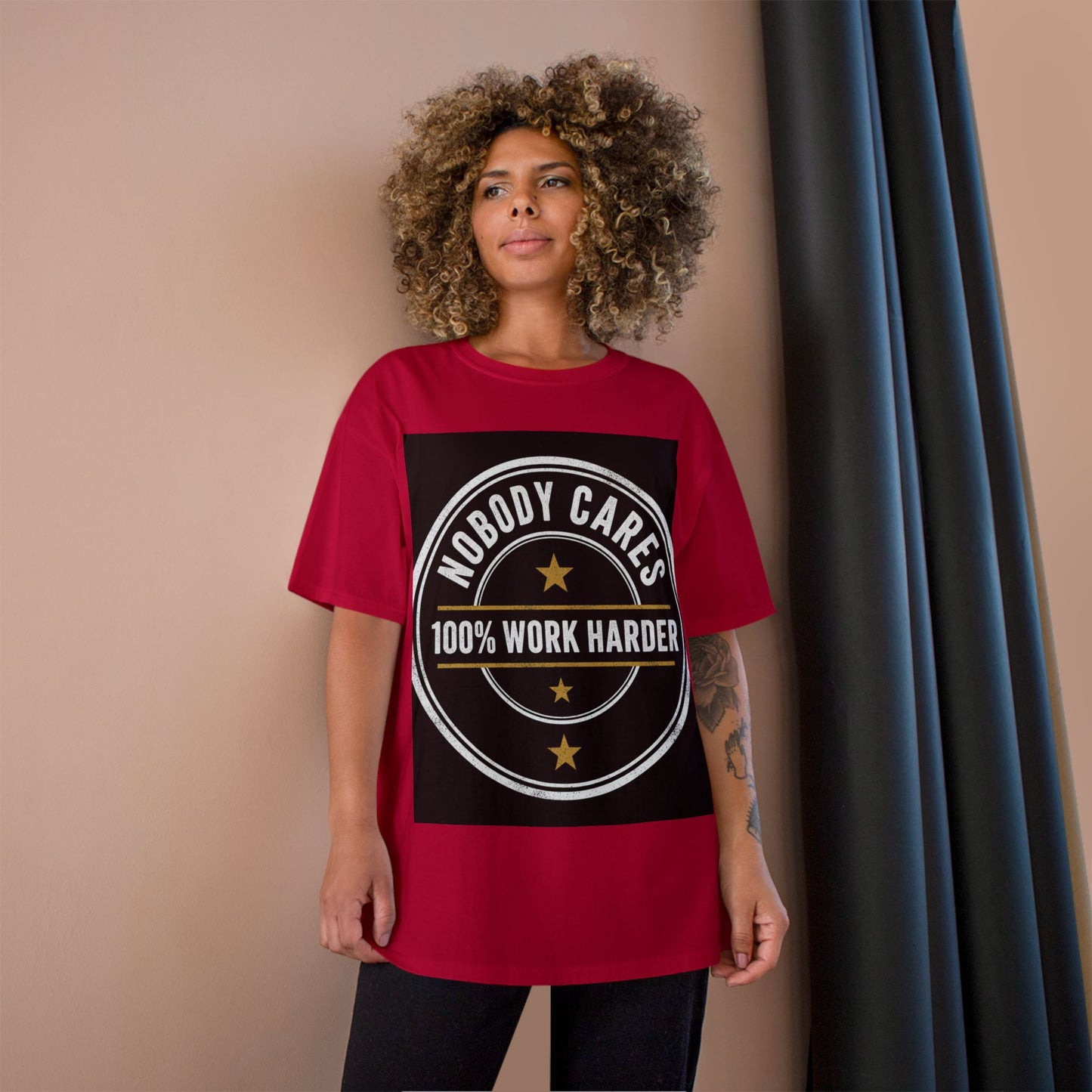 Nobody Cares 100% Work Harder T-Shirt