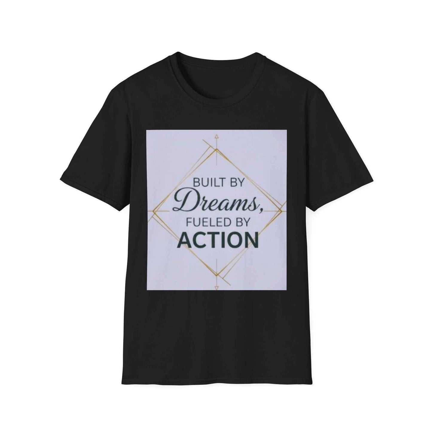 Built by Dreams Fueled by Action T-Shirt