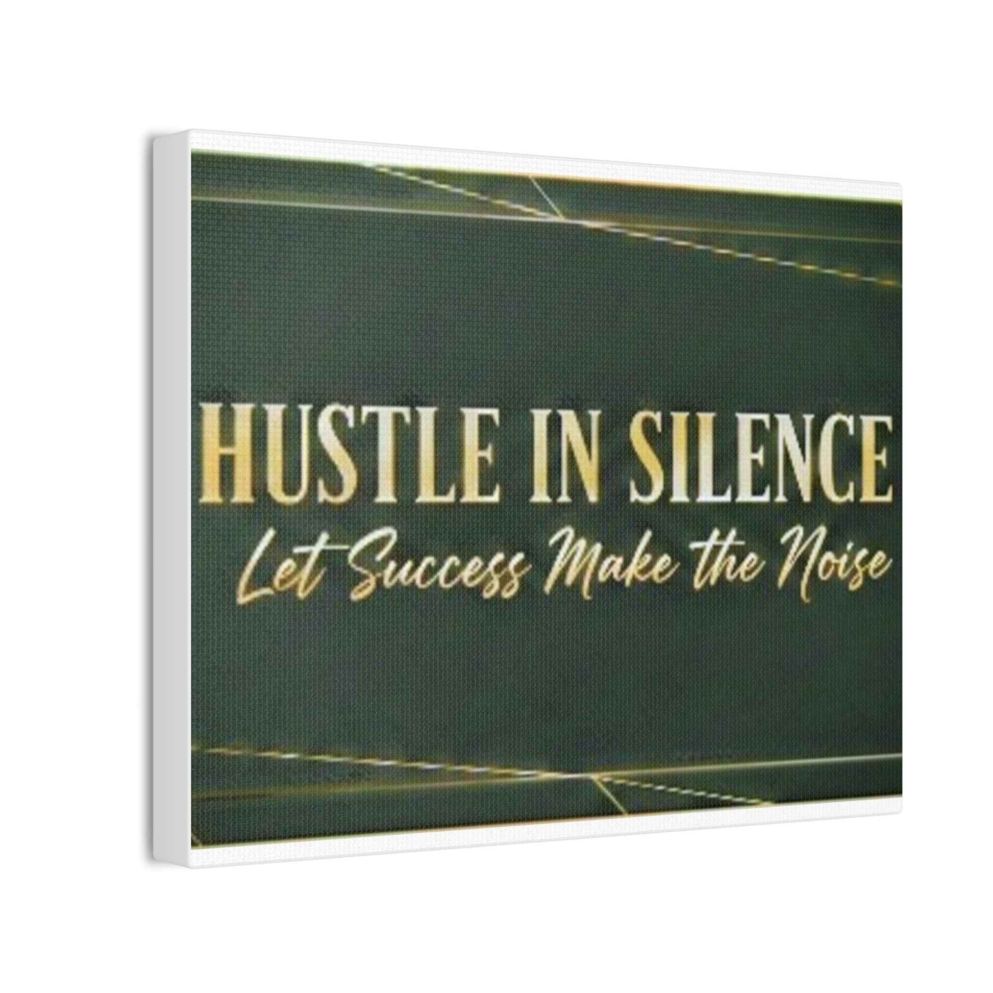Hustle in Silence Canvas Wall Art — “Let Success Make the Noise” Motivational Office Decor