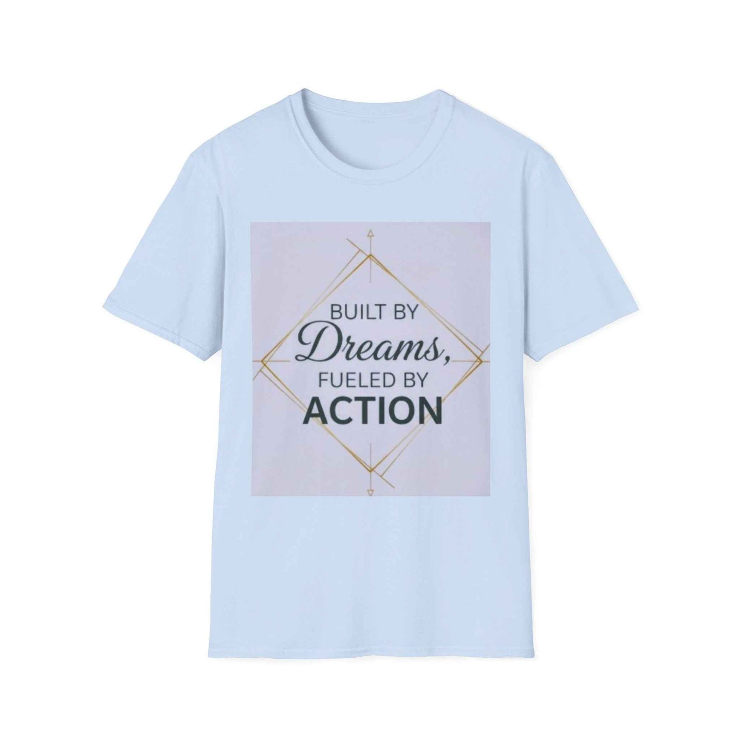 Built by Dreams Fueled by Action T-Shirt