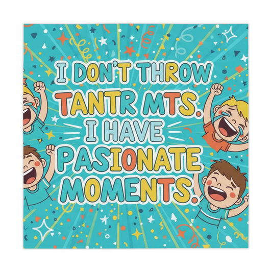 I Don’t Throw Tantrums Tablecloth - Funny Kids’ ‘Passionate Moments’ Party Table Cover