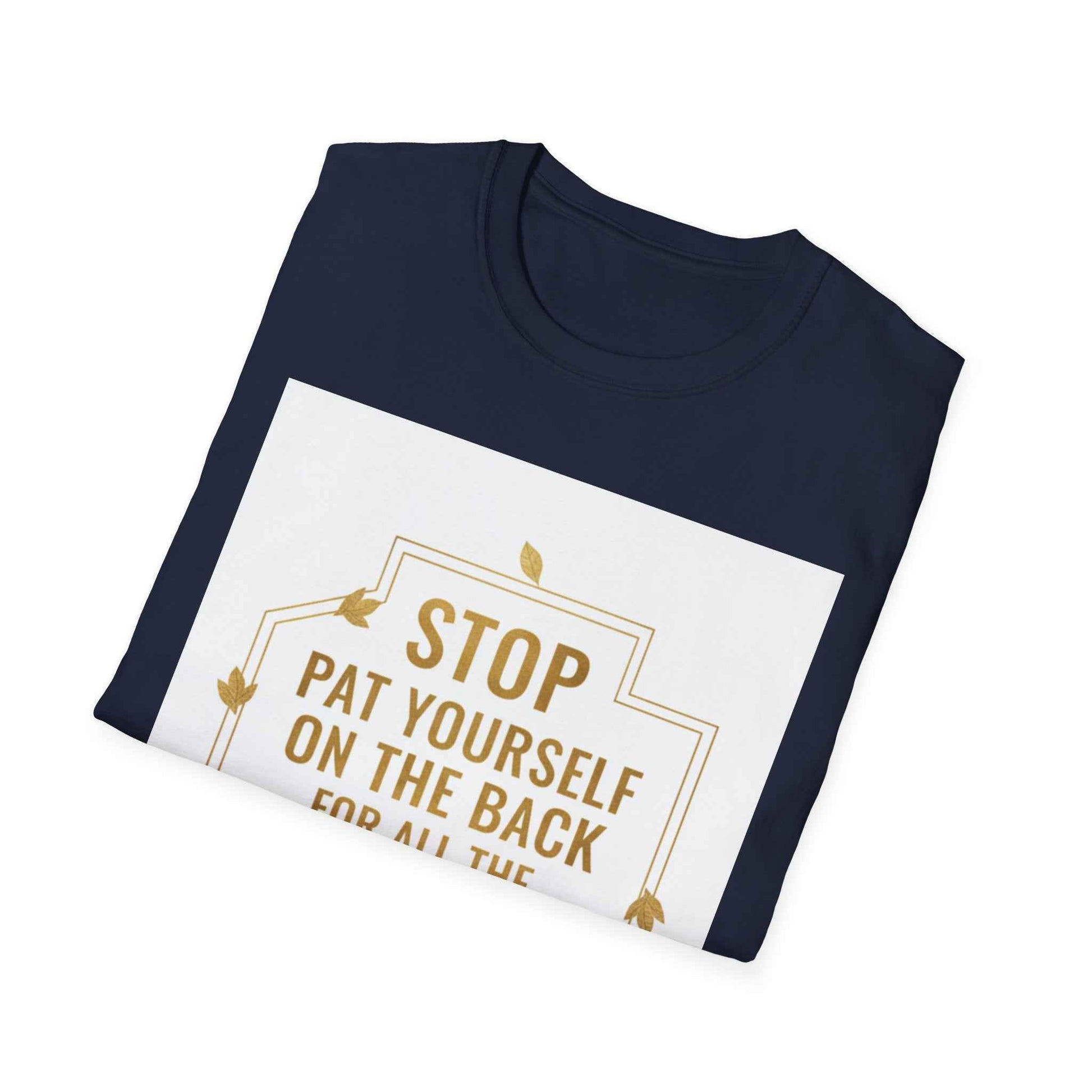 Motivational Tee — “Stop, Pat Yourself on the Back for All the Great Things You Do”