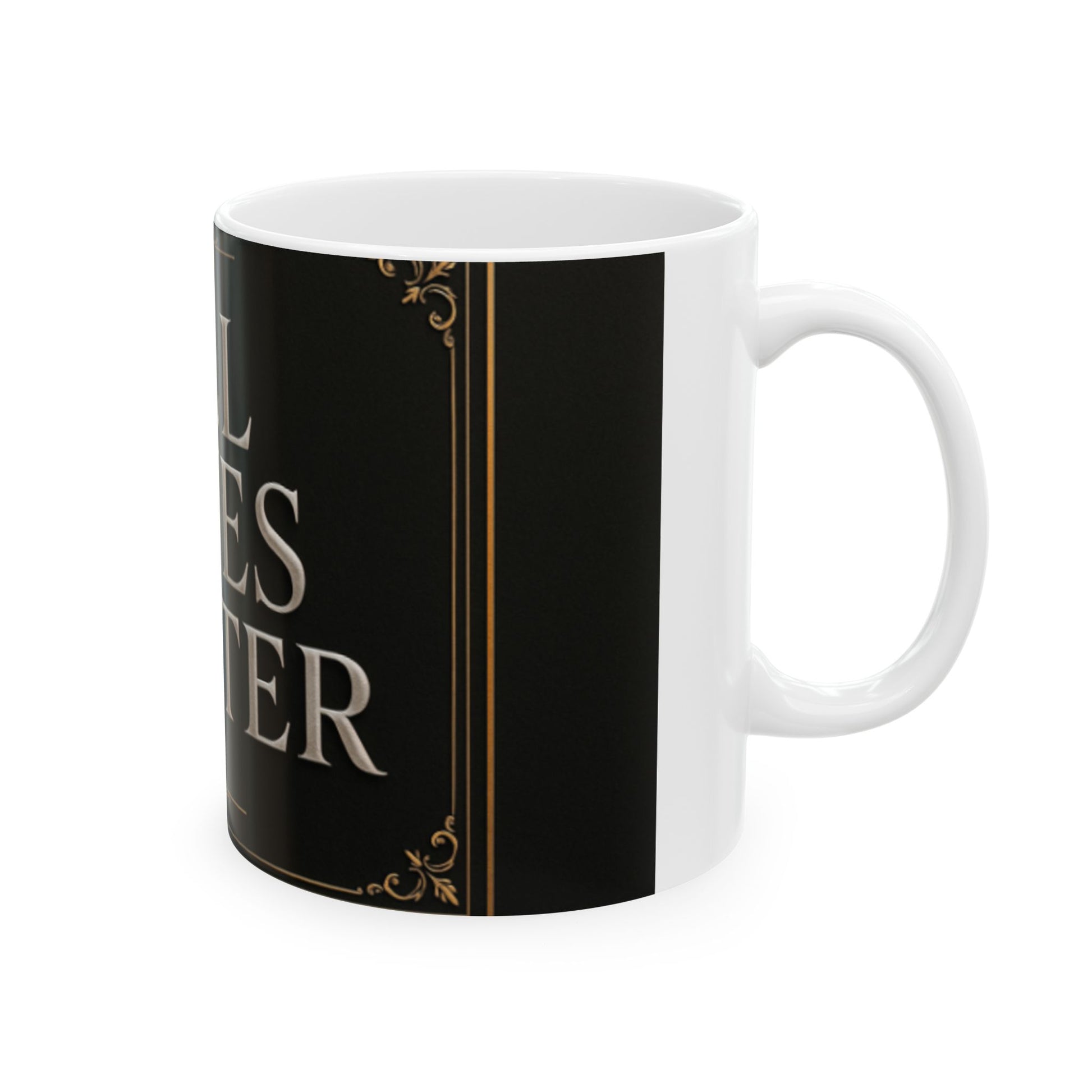 All Lives Matter Ceramic Mug | 11oz & 15oz | Perfect Gift for Activists, Coffee Lovers, Social Justice Advocates | Home & Office [...]  Digital Art