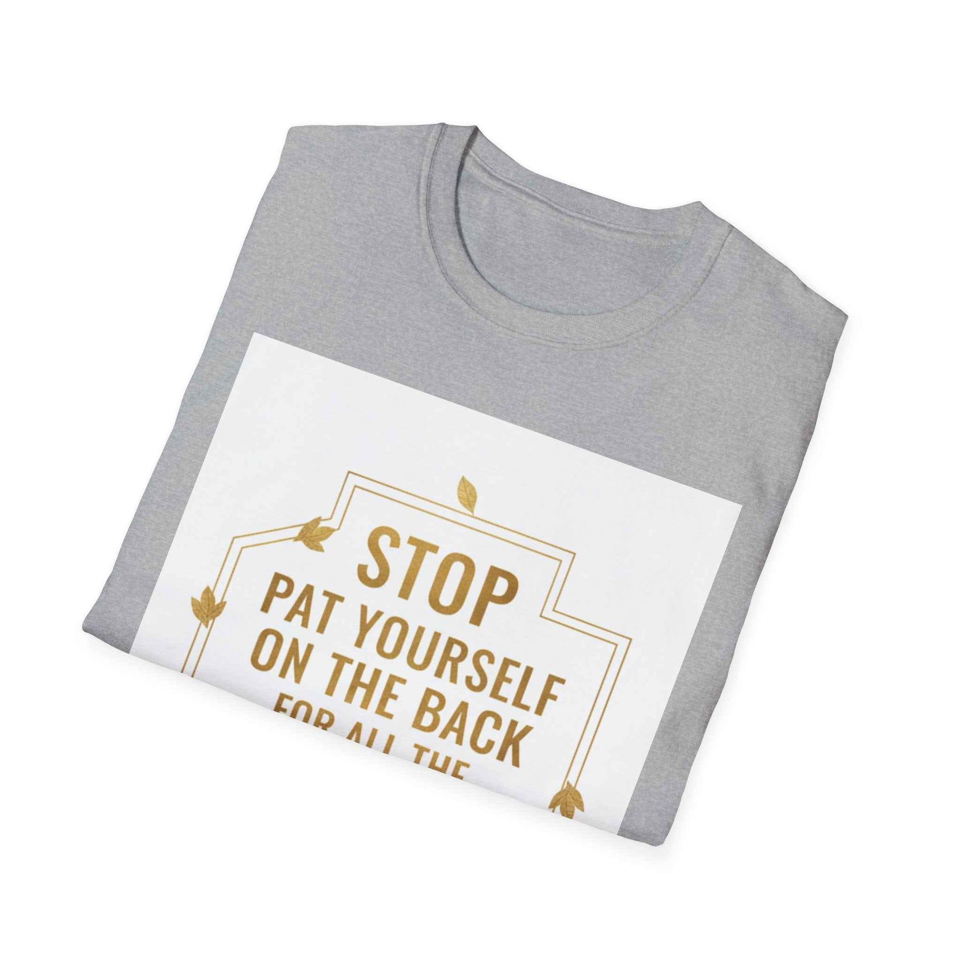 Motivational Tee — “Stop, Pat Yourself on the Back for All the Great Things You Do”