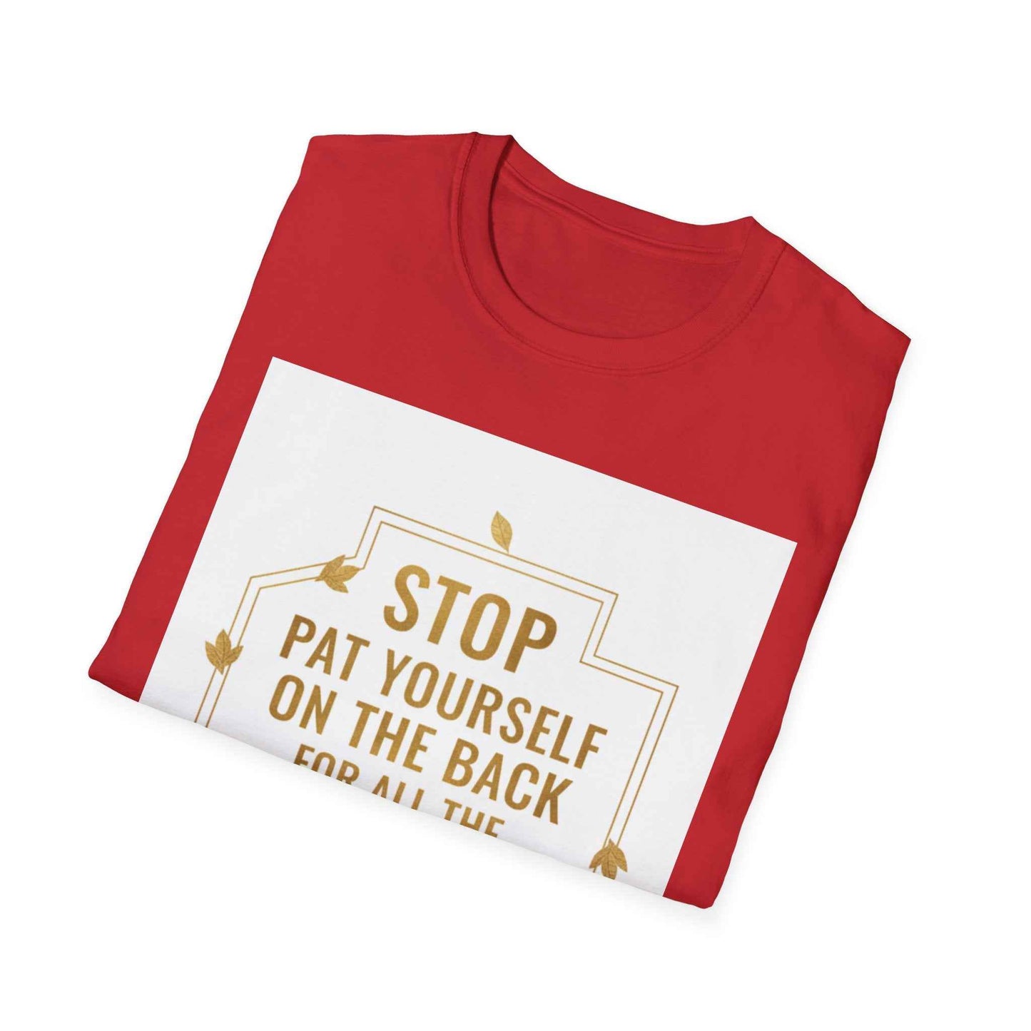 Motivational Tee — “Stop, Pat Yourself on the Back for All the Great Things You Do”