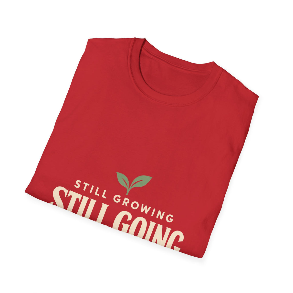 Still Growing Inspirational T-Shirt