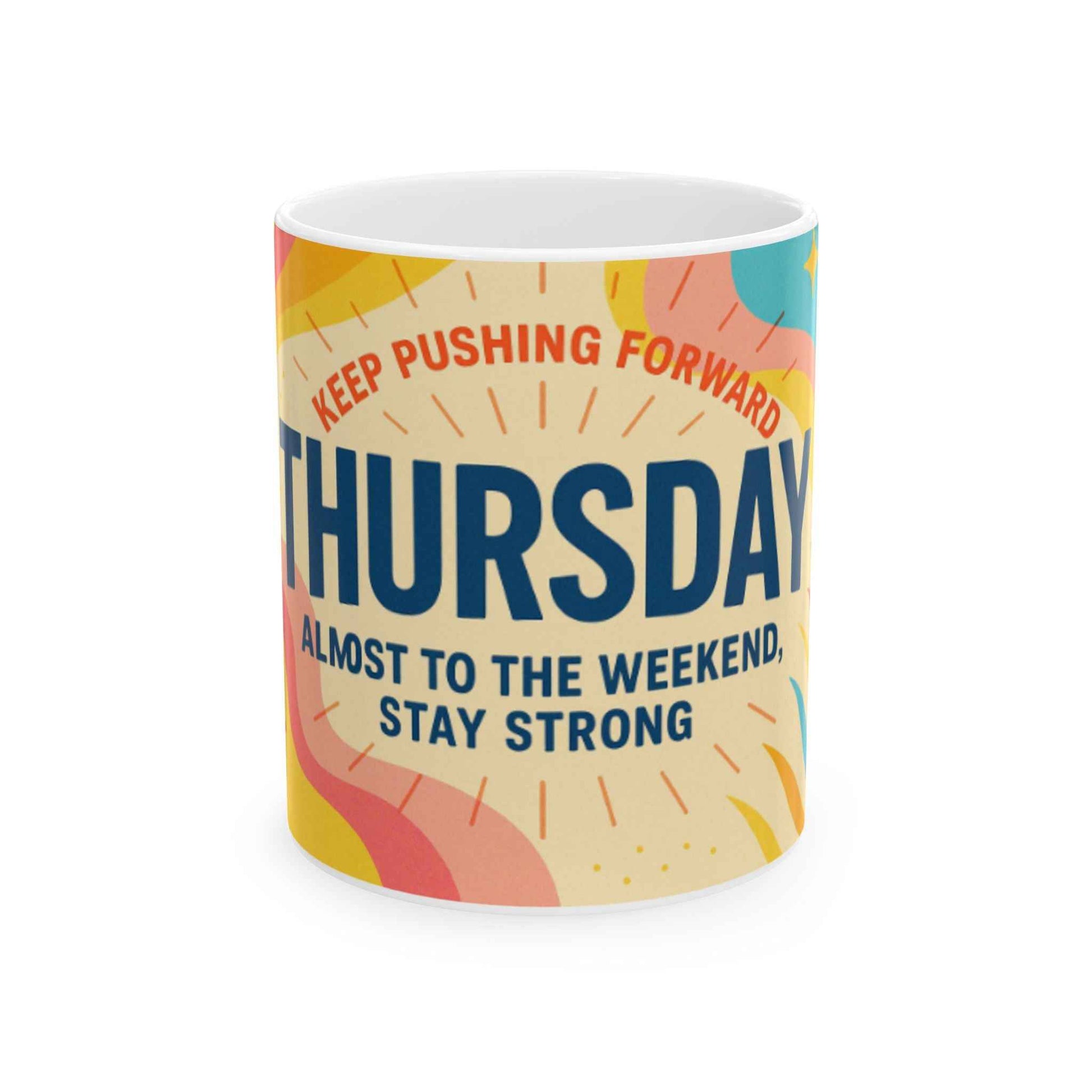 Inspirational Ceramic Mug: Keep Pushing Forward for Thursday Motivation, Coffee Mug, Gift for Friends, Office Decor, Weekend Vibes