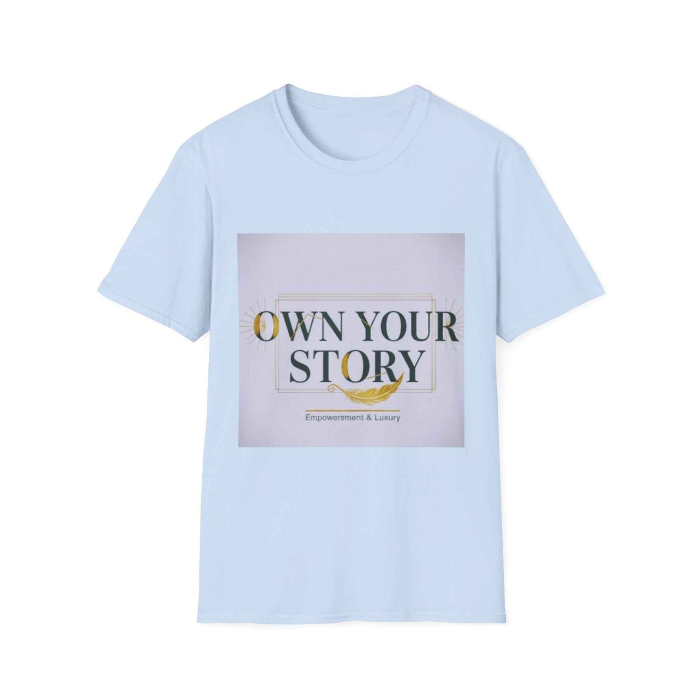 Own Your Story T-Shirt — Inspirational Empowerment Tee