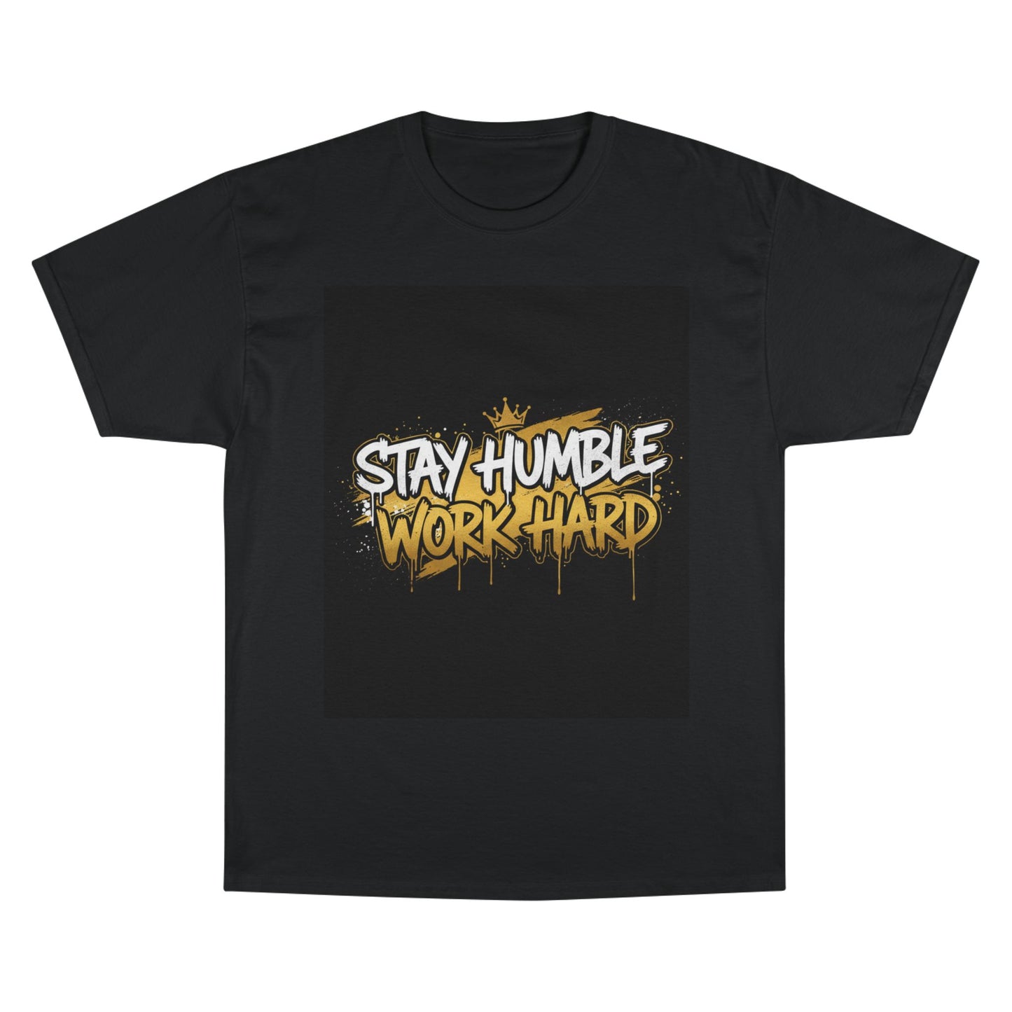 Stay Humble Work Hard T-Shirt