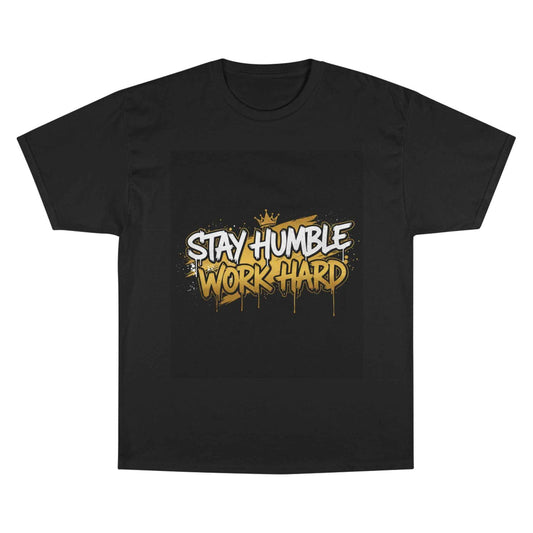 Stay Humble Work Hard T-Shirt