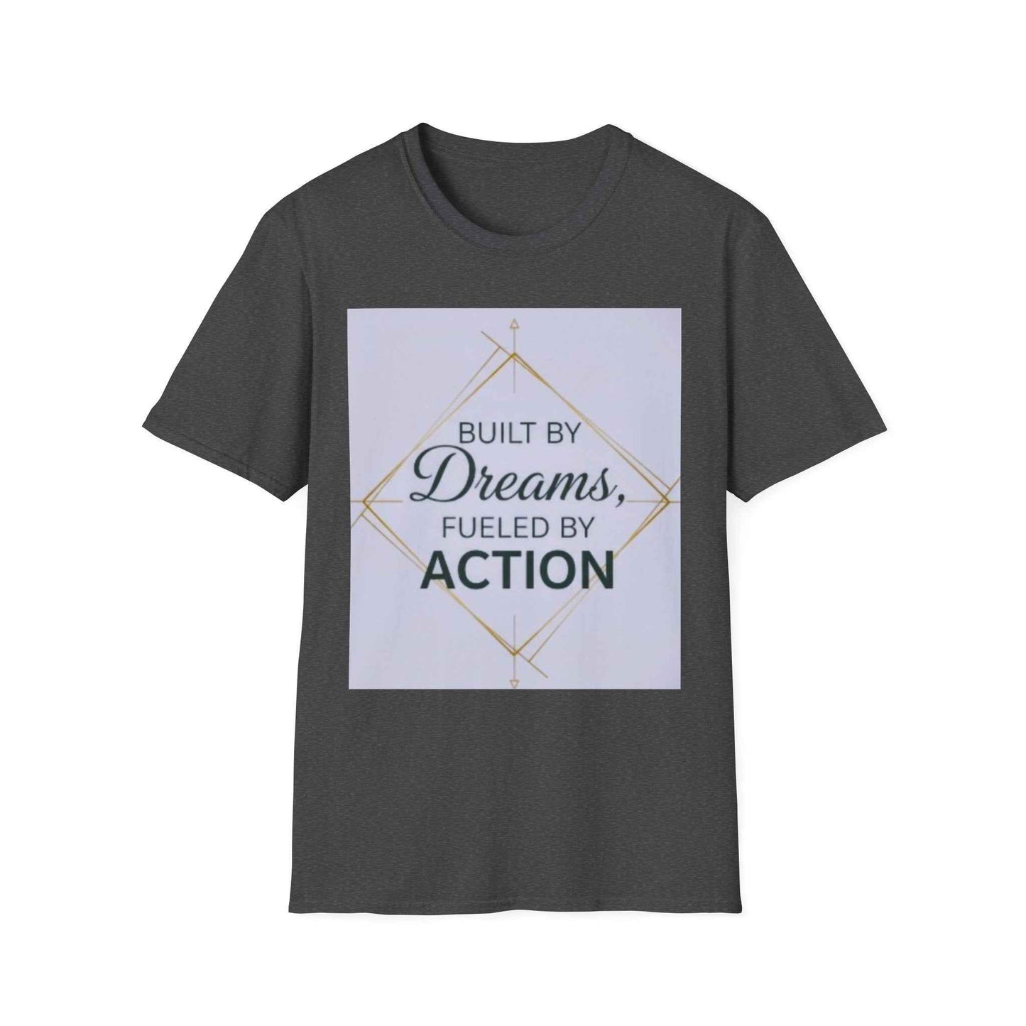 Built by Dreams Fueled by Action T-Shirt