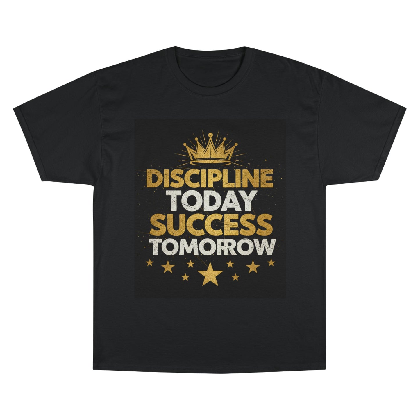 Discipline Today Success Tomorrow T-Shirt — Motivational Champion Tee with Gold Crown